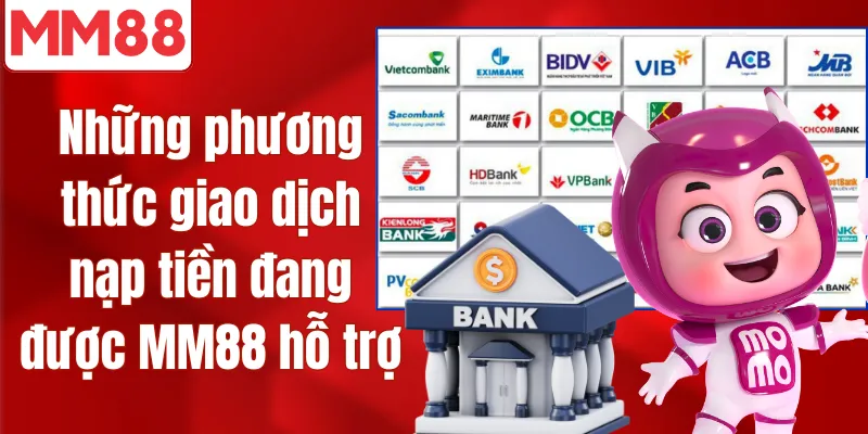 MM88 🎖️ MM88.COM | Link Trang Chủ Chính Thức 2026 Những phương thức giao dịch nạp tiền đang được MM88 hỗ trợ